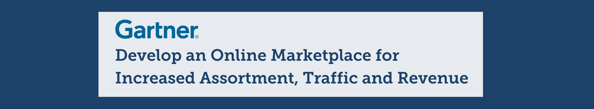 Gartner Report Develop an Online Marketplace for Increased Traffic